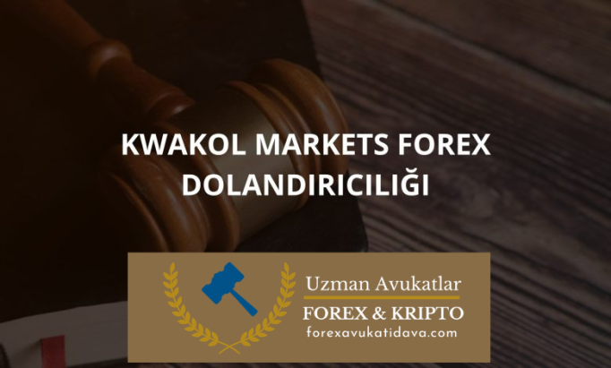 Kwakol Markets Forex Dolandırıcılığı