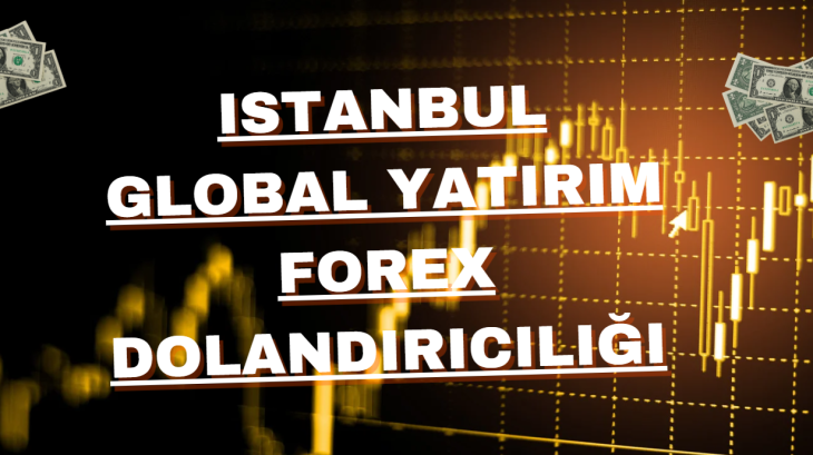 İstanbul Global Yatırım Şikayetleri