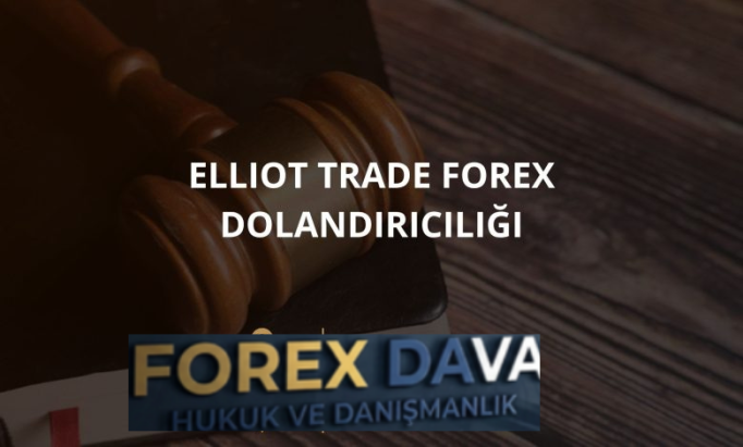 Elliot Trade Forex Dolandırıcılığı