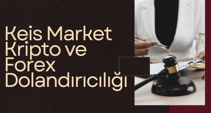 Keis Market Kripto ve Forex Dolandırıcılığı