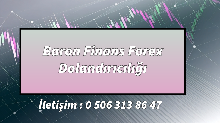 Baron Finans Forex Dolandırıcılığı