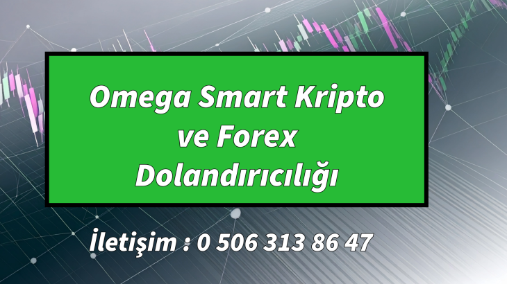 Omega Smart Kripto ve Forex Dolandırıcılığı