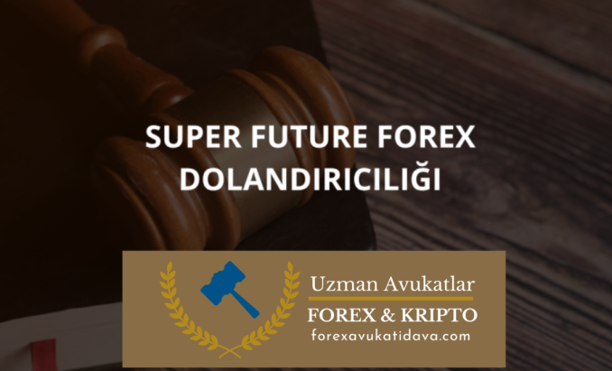 Super Future Forex Dolandırıcılığı